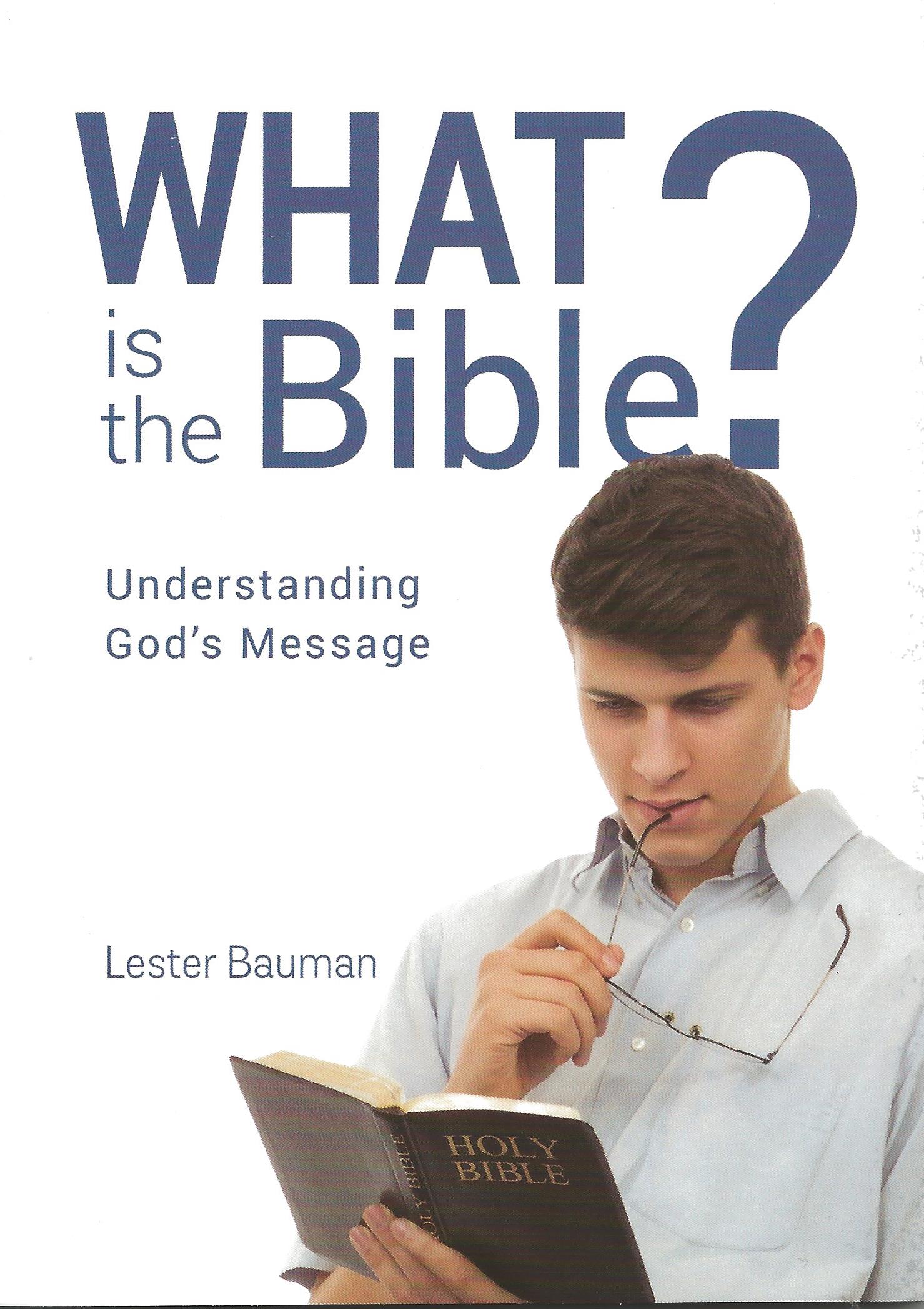 WHAT IS THE BIBLE? Lester Bauman